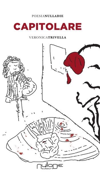 Capitolare - Veronica Trivella - Libro Nulla Die 2019, Parva res. Le poesie | Libraccio.it