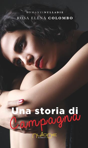Una storia di campagna - Rosa Elena Colombo - Libro Nulla Die 2020, Parva res. I romanzi | Libraccio.it