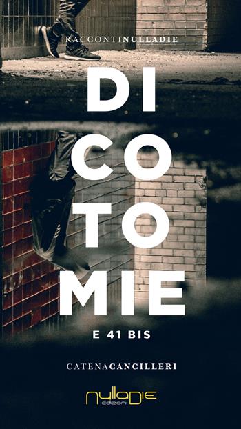 Dicotomie e 41 bis - Catena Cancilleri - Libro Nulla Die 2020, Parva res. I racconti | Libraccio.it