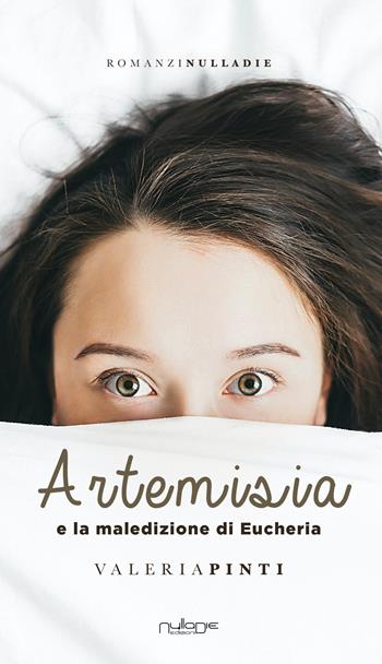 Artemisia e la maledizione di Eucheria - Valeria Pinti - Libro Nulla Die 2020, Parva res. I romanzi | Libraccio.it