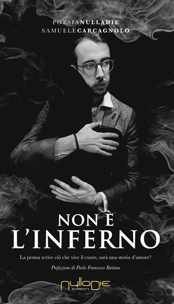 Non è l'inferno - Samuele Carcagnolo - Libro Nulla Die 2020, Parva res. Le poesie | Libraccio.it