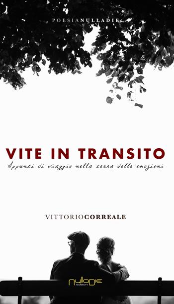 Vite in transito. Appunti di viaggio nella terra delle emozioni - Vittorio Correale - Libro Nulla Die 2020 | Libraccio.it