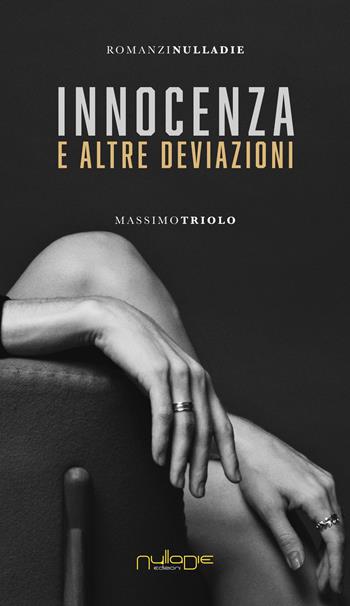 Innocenza e altre deviazioni - Massimo Triolo - Libro Nulla Die 2020, Parva res. I romanzi | Libraccio.it