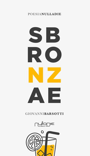 Sbronzae - Giovanni Barsotti - Libro Nulla Die 2020, Parva res. Le poesie | Libraccio.it