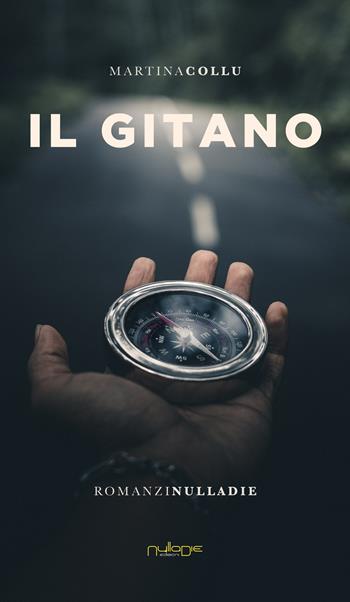 Il gitano - Martina Collu - Libro Nulla Die 2020, Parva res. I romanzi | Libraccio.it