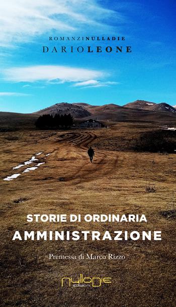 Storie di ordinaria amministrazione - Dario Leone - Libro Nulla Die 2020, Parva res. I romanzi | Libraccio.it