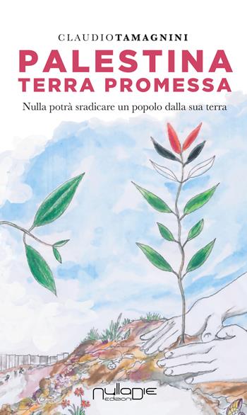 Palestina terra promessa - Claudio Tamagnini - Libro Nulla Die 2021, Fuoriclasse. Le testimonianze | Libraccio.it