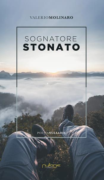 Sognatore stonato - Valerio Molinaro - Libro Nulla Die 2021, Parva res. Le poesie | Libraccio.it