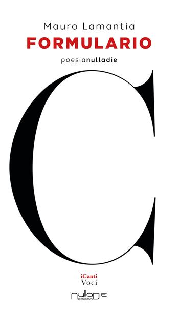Formulario - Mauro Lamantia - Libro Nulla Die 2021, I canti | Libraccio.it