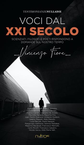 Voci dal XXI secolo. Scienziati, filosofi e poeti rispondono a domande sul nostro tempo - Vincenzo Fiore - Libro Nulla Die 2021 | Libraccio.it
