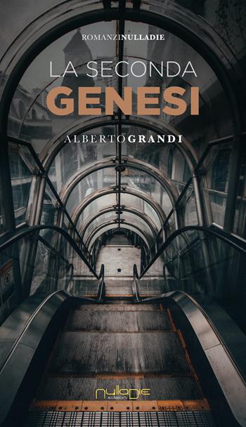 La seconda genesi - Alberto Grandi - Libro Nulla Die 2021, Apta mihi. i Romanzi brevi Nulla die | Libraccio.it