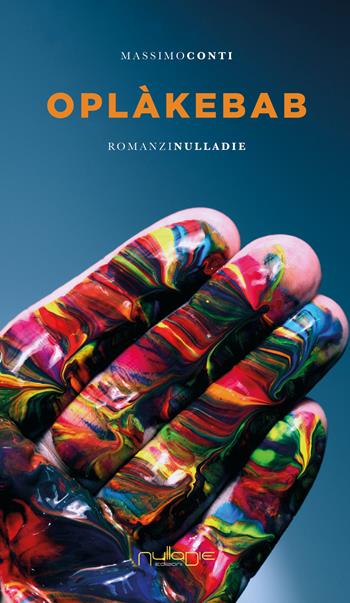 OplàKebab - Massimo Conti - Libro Nulla Die 2021, Parva res. I romanzi | Libraccio.it