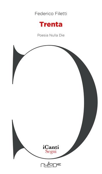 Trenta - Federico Filetti - Libro Nulla Die 2021, I canti | Libraccio.it
