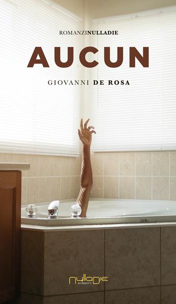 Aucun - Giovanni De Rosa - Libro Nulla Die 2021, Parva res. I romanzi | Libraccio.it