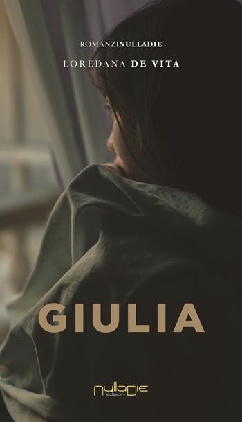 Giulia - Loredana De Vita - Libro Nulla Die 2021, Parva res. I romanzi | Libraccio.it