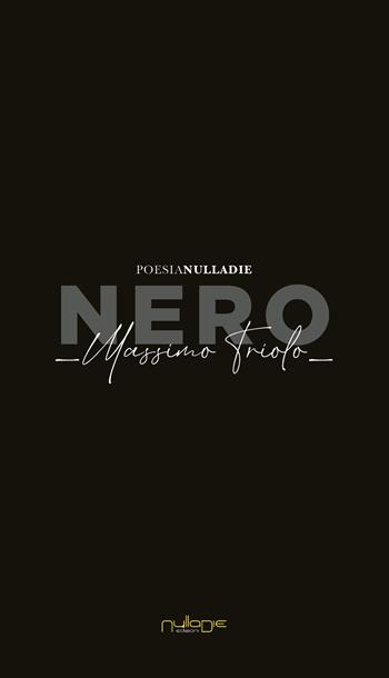 Nero - Massimo Triolo - Libro Nulla Die 2021, Parva res. Le poesie | Libraccio.it