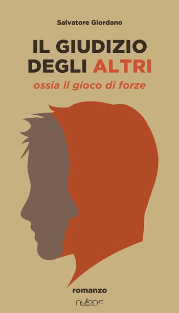 Il giudizio degli altri. Ossia il gioco di forze - Salvatore Giordano - Libro Nulla Die 2022, Apta mihi. i Romanzi brevi Nulla die | Libraccio.it