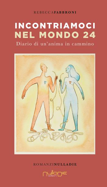 Incontriamoci nel mondo 24. Diario di un'anima in Cammino - Rebecca Fabbroni - Libro Nulla Die 2021, Parva res. I romanzi | Libraccio.it