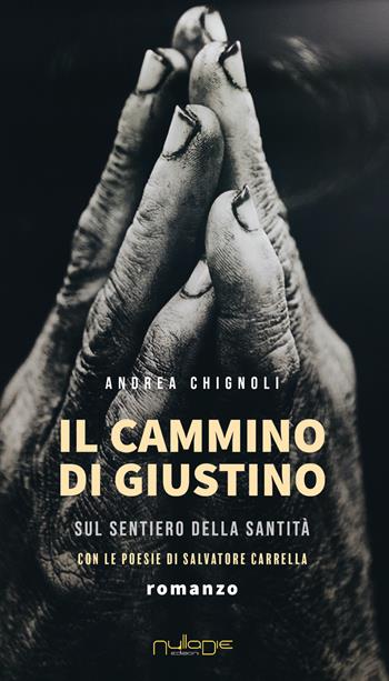 Il cammino di Giustino sul sentiero della santità - Andrea Chignoli - Libro Nulla Die 2022, Parva res. I romanzi | Libraccio.it