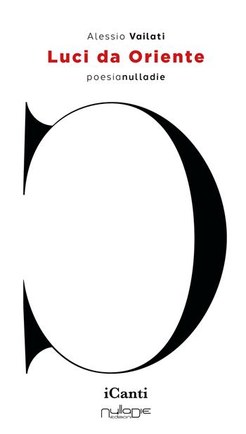 Luci da Oriente - Alessio Vailati - Libro Nulla Die 2021, I canti | Libraccio.it
