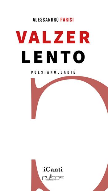 Valzer lento - Alessandro Parisi - Libro Nulla Die 2022, I canti | Libraccio.it