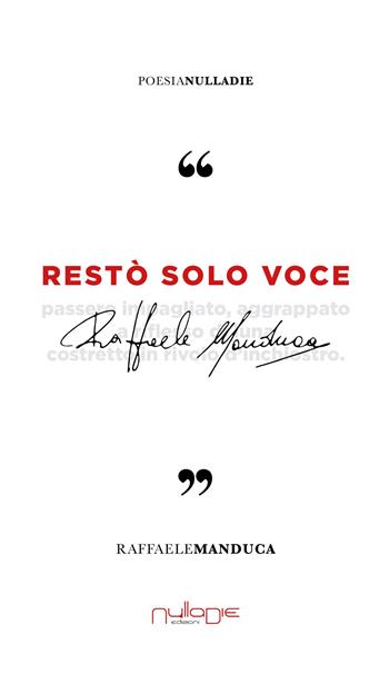 Restò solo voce - Raffaele Manduca - Libro Nulla Die 2022 | Libraccio.it