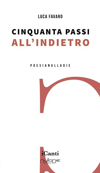 Cinquanta passi all'indietro - Luca Favaro - Libro Nulla Die 2022 | Libraccio.it