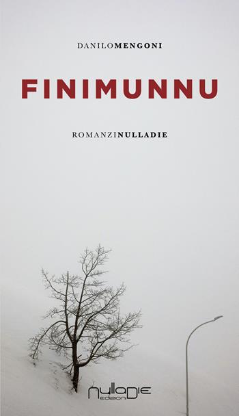 Finimunnu - Danilo Mengoni - Libro Nulla Die 2022, Apta mihi. i Romanzi brevi Nulla die | Libraccio.it
