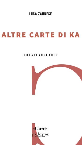 Altre carte di Ka - Luca Zannese - Libro Nulla Die 2022, I canti | Libraccio.it