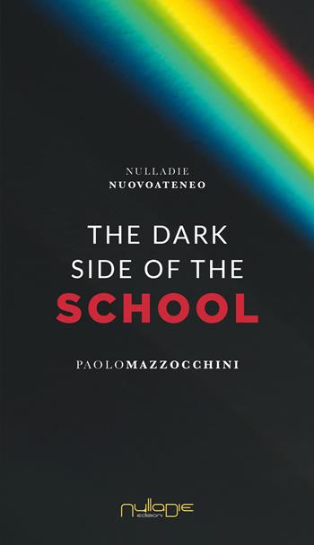 The dark side of the school - Paolo Mazzocchini - Libro Nulla Die 2022 | Libraccio.it