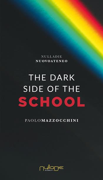 The dark side of the school - Paolo Mazzocchini - Libro Nulla Die 2022 | Libraccio.it