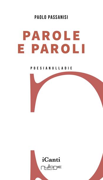 Parole e paroli - Paolo Passanisi - Libro Nulla Die 2022 | Libraccio.it