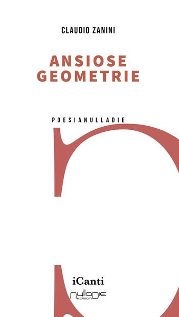 Ansiose geometrie - Claudio Zanini - Libro Nulla Die 2022, I canti | Libraccio.it