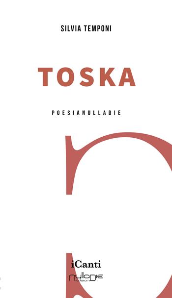 Toska - Silvia Temponi - Libro Nulla Die 2022, I canti | Libraccio.it