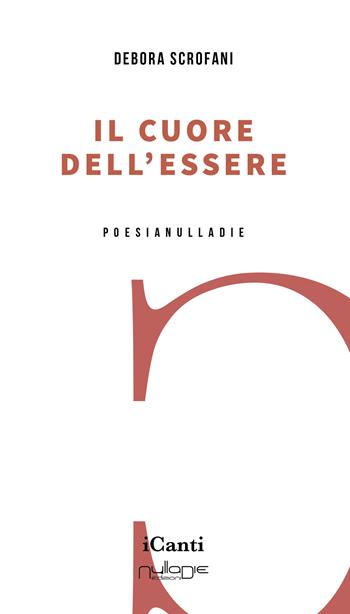 Il cuore dell'essere - Debora Scrofani - Libro Nulla Die 2022 | Libraccio.it