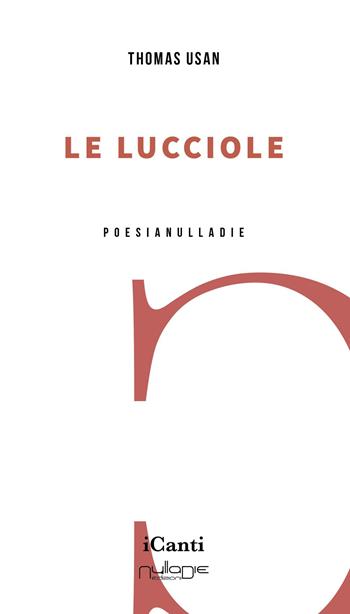 Le lucciole - Thomas Usan - Libro Nulla Die 2022 | Libraccio.it