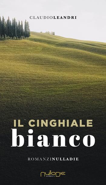 Il cinghiale bianco - Claudio Leandri - Libro Nulla Die 2023 | Libraccio.it