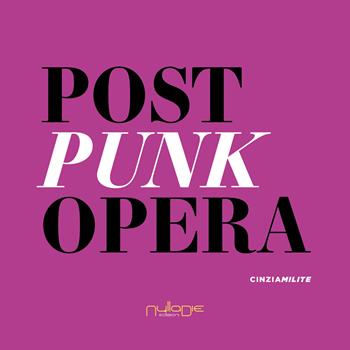 Post punk opera - Cinzia Milite - Libro Nulla Die 2023 | Libraccio.it