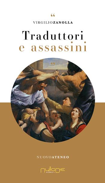 Traduttori e assassini - Virgilio Zanolla - Libro Nulla Die 2024, Nuovo Ateneo. Ergo | Libraccio.it