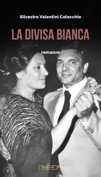 La divisa bianca - Silvestro Valentini Catacchio - Libro Nulla Die 2024, Parva res. I romanzi | Libraccio.it