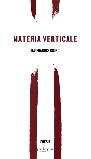Materia verticale - Imperatrice Bruno - Libro Nulla Die 2024 | Libraccio.it