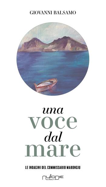 Una voce dal mare - Giovanni Balsamo - Libro Nulla Die 2024, IlPunto | Libraccio.it