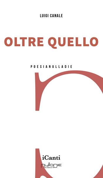 Oltre quello - Luigi Canale - Libro Nulla Die 2024, iCanti | Libraccio.it