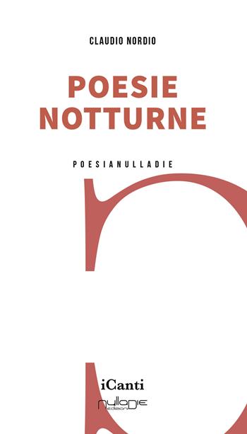 Poesie notturne - Claudio Nordio - Libro Nulla Die 2024, I canti | Libraccio.it