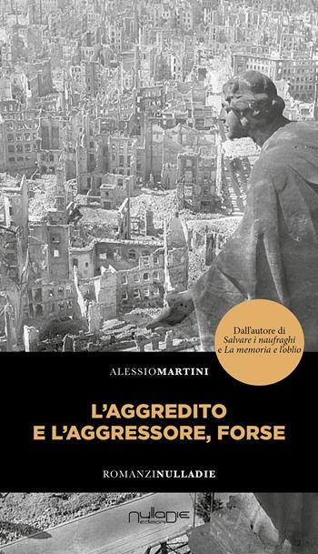 L'aggredito e l'aggressore, forse - Alessio Martini - Libro Nulla Die 2024, Apta mihi. i Romanzi brevi Nulla die | Libraccio.it