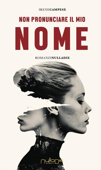 Non pronunciare il mio nome - Irene Campese - Libro Nulla Die 2025, IlPunto | Libraccio.it