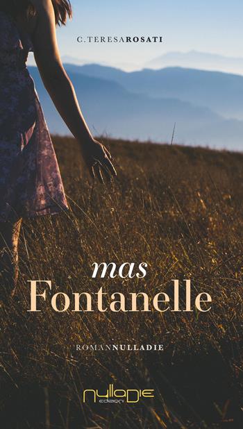 Mas Fontanelle - C. Teresa Rosati - Libro Nulla Die 2025 | Libraccio.it