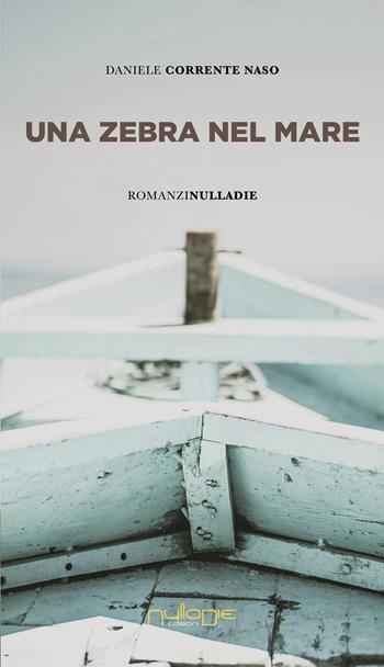 Una zebra nel mare - Daniele Corrente Naso - Libro Nulla Die 2025, IlPunto | Libraccio.it