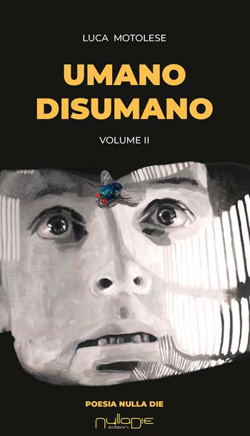 Umano disumano. Vol. 2 - Luca Motolese - Libro Nulla Die 2025 | Libraccio.it