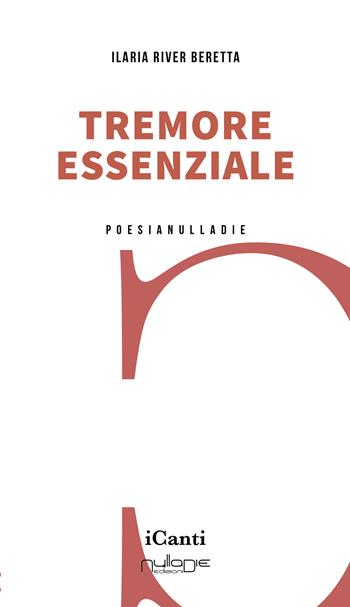 Tremore essenziale - Ilaria River Beretta - Libro Nulla Die 2025, I canti | Libraccio.it